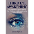 Third Eye Awakening: The complete guide to opening your third eye, and developing your psychic abilities! - Paperback | Books | Wiccan Center