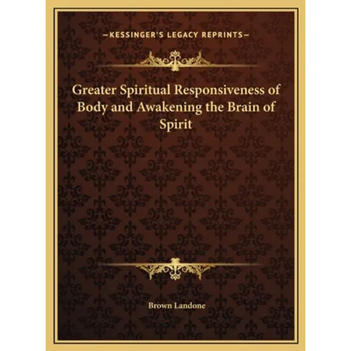 Greater Spiritual Responsiveness of Body and Awakening the Brain of Spirit - Hardcover | Books | Wiccan Center