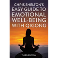 Chris Shelton's Easy Guide to Emotional Well-Being with Qigong: Third Edition - Paperback