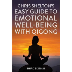 Chris Shelton's Easy Guide to Emotional Well-Being with Qigong: Third Edition - Paperback | Books | Wiccan Center