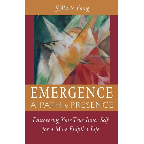 Emergence A Path to Presence: Discover Your True Inner Self for a More Fulfilled Life - Paperback | Books | Wiccan Center