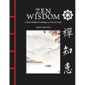 Zen Wisdom: Classic Buddhist Teachings to Calm the Mind - Hardcover | Books | Wiccan Center