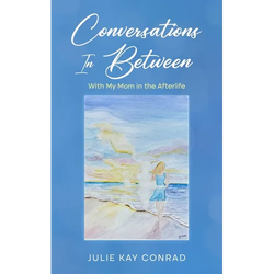 Conversations In Between: With My Mom in the Afterlife - Paperback | Books | Wiccan Center