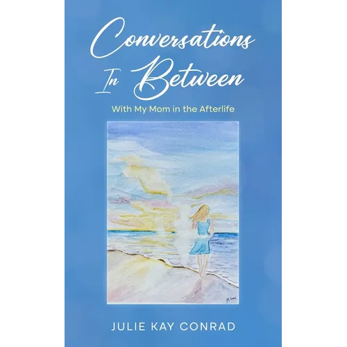 Conversations In Between: With My Mom in the Afterlife - Paperback | Books | Wiccan Center