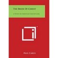 The Bride of Christ: A Study in Christian Legend Lore - Paperback | Books | Wiccan Center