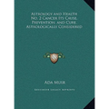 Astrology and Health No. 2 Cancer Its Cause, Prevention, and Cure, Astrologically Considered - Hardcover | Books | Wiccan Center