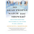 Do Dead People Watch You Shower?: And Other Questions You've Been All But Dying to Ask a Medium - Paperback | Books | Wiccan Center