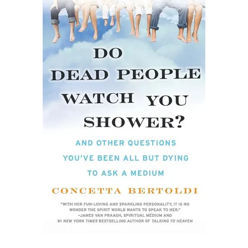 Do Dead People Watch You Shower?: And Other Questions You've Been All But Dying to Ask a Medium - Paperback | Books | Wiccan Center
