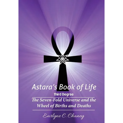 Astara's Book of Life - 3rd Degree: The Seven-Fold Universe and the Wheel of Births and Deaths - Paperback | Books | Wiccan Center