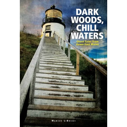 Dark Woods, Chill Waters: Ghost Tales from Down East Maine - Paperback | Books | Wiccan Center
