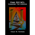 Fake N.E.W.S.: Unboxing The Compass - Paperback | Books | Wiccan Center