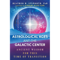 Astrological Ages and the Galactic Center: Ancient Wisdom for This Time of Transition - Paperback | Books | Wiccan Center