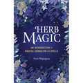 Herb Magic: An Introduction to Magical Herbalism and Spells - Hardcover | Books | Wiccan Center