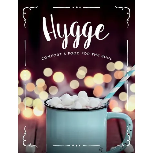 Hygge: Comfort & Food For The Soul: A cosy collection of comfort food, drinks & lifestyle recipes for you, your friends & family to enjoy - Paperback | Books | Wiccan Center