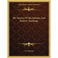 The Secrecy Of The Initiates And Esoteric Teachings - Paperback