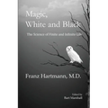 Magic, White and Black: The Science of Finite and Infinite Life - Paperback | Books | Wiccan Center
