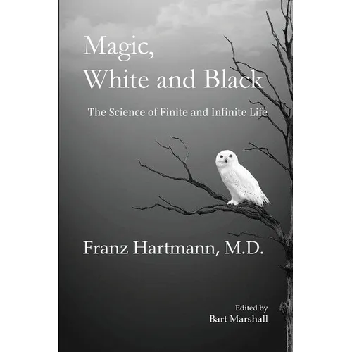 Magic, White and Black: The Science of Finite and Infinite Life - Paperback | Books | Wiccan Center