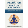 Guided Meditation for Kundalini Awakening: Align Your Chakras, Awaken Your Third Eye, Become More Confident, Find Inner Peace, Develop Mindfulness, an - Paperback | Books | Wiccan Center