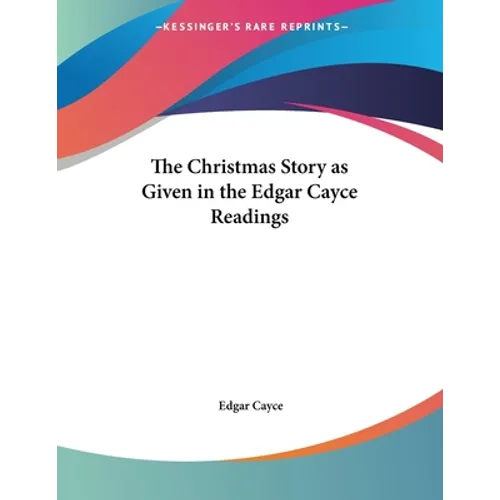 The Christmas Story as Given in the Edgar Cayce Readings - Paperback