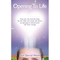 Opening To Life - Paperback | Books | Wiccan Center
