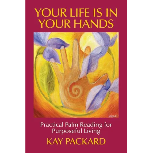 Your Life Is In Your Hands: Practical Palm Reading for Purposeful Living - Paperback | Books | Wiccan Center
