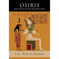 Osiris and the Egyptian Resurrection: Two Volumes Bound in One - Paperback | Books | Wiccan Center