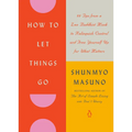 How to Let Things Go: 99 Tips from a Zen Buddhist Monk to Relinquish Control and Free Yourself Up for What Matters - Hardcover | Books | Wiccan Center