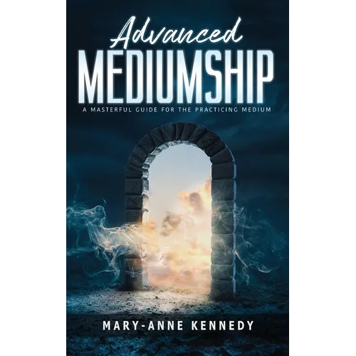 Advanced Mediumship: A Masterful Guide for the Practicing Medium - Paperback | Books | Wiccan Center