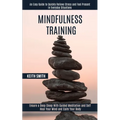 Mindfulness Training: Ensure a Deep Sleep With Guided Meditation and Self Heal Your Mind and Calm Your Body (An Easy Guide to Quickly Relieve Stress a - Paperback | Books | Wiccan Center