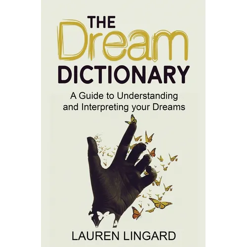 The Dream Dictionary: A Guide to Understanding and Interpreting Your Dreams - Paperback | Books | Wiccan Center