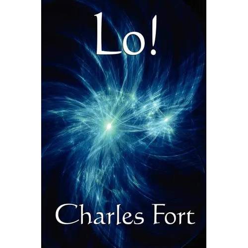 Lo!: A Classic Fortean Study of Unexplained Phenomena and Strange Facts - Paperback | Books | Wiccan Center