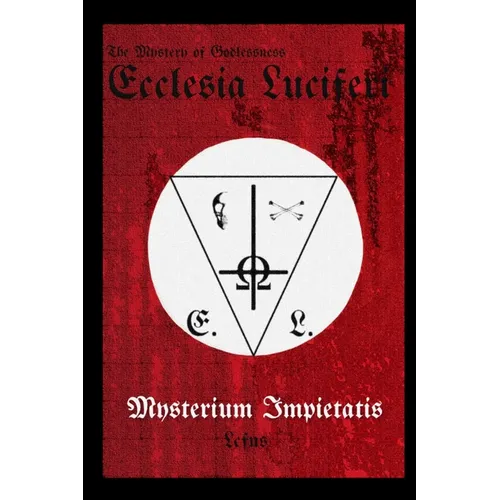 Ecclesia Luciferi. Mysterium Impietatis: The Mystery of Godlessness - Paperback | Books | Wiccan Center