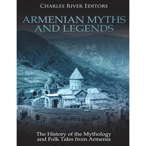 Armenian Myths and Legends: The History of the Mythology and Folk Tales from Armenia - Paperback | Books | Wiccan Center