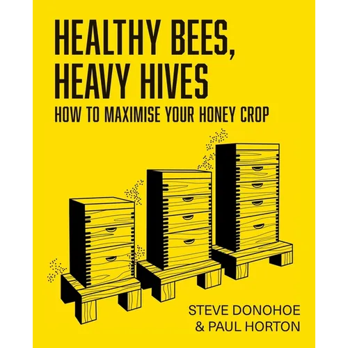 Healthy Bees, Heavy Hives - How to maximise your honey crop - Paperback | Books | Wiccan Center