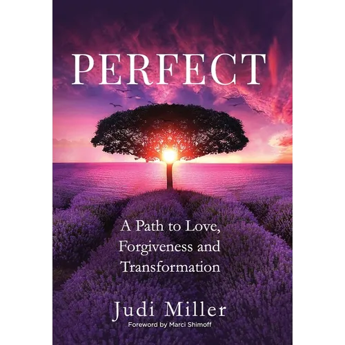 Perfect: A Path to Love, Forgiveness, and Transformation - Hardcover | Books | Wiccan Center