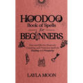 Hoodoo Book of Spells for Beginners: Easy and Effective Rootwork, Conjuring, and Protection Spells for Healing and Prosperity - Paperback | Books | Wiccan Center