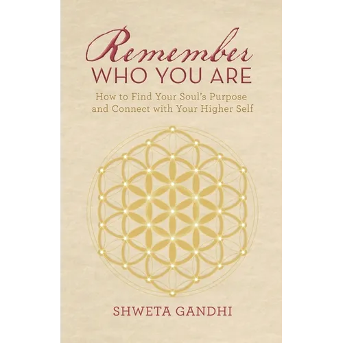 Remember Who You Are: How to Find Your Soul's Purpose and Connect with Your Higher Self - Paperback | Books | Wiccan Center