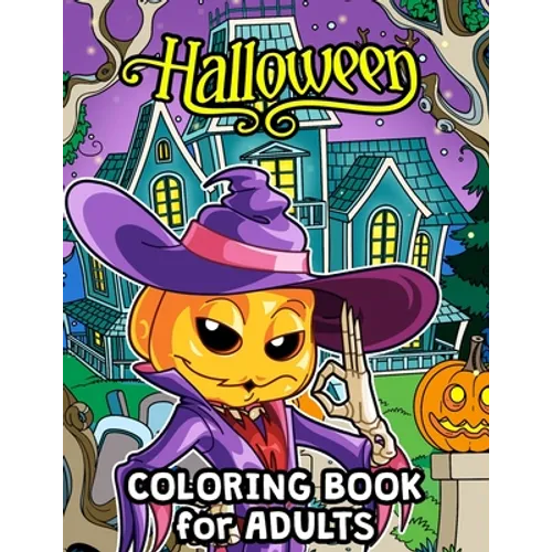 Halloween Coloring Book for Adults: Halloween Designs Including Witches, Ghosts, Pumpkins, Haunted Houses, and More for Men, Women and Senior - Paperback | Books | Wiccan Center