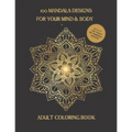 100 Mandala Designs for Your Mind & Body: Adult Coloring Book - Relaxing Coloring Pages - Stress Reliever Coloring Book - Paperback | Books | Wiccan Center