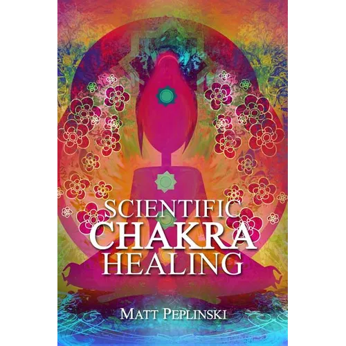 Scientific Chakra Healing: Chakras for Beginners - Paperback | Books | Wiccan Center