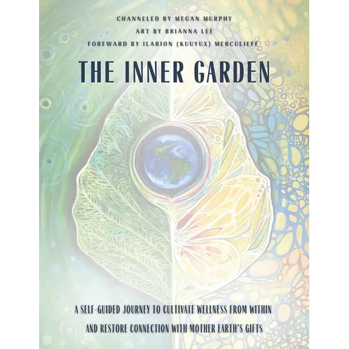The Inner Garden: A self-guided journey to cultivate wellness from within and restore connection with Mother Earth's gifts - Paperback | Books | Wiccan Center