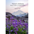 Nature's Alchemy: Source Guide to Crystals & Herbs - Paperback | Books | Wiccan Center