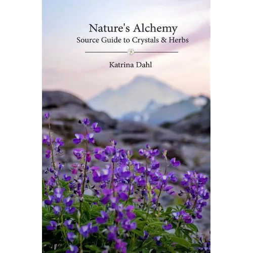 Nature's Alchemy: Source Guide to Crystals & Herbs - Paperback | Books | Wiccan Center