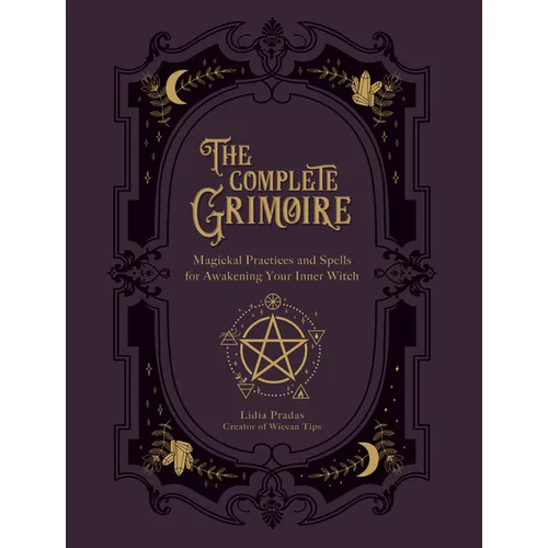 The Complete Grimoire: Magickal Practices and Spells for Awakening Your Inner Witch - Paperback | Books | Wiccan Center