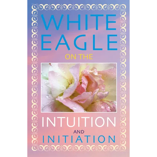 White Eagle on the Intuition and Initiation - Paperback | Books | Wiccan Center