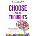 Choose Your Thoughts: Creating a Better Life from the Power of Your Mind - Paperback | Books | Wiccan Center