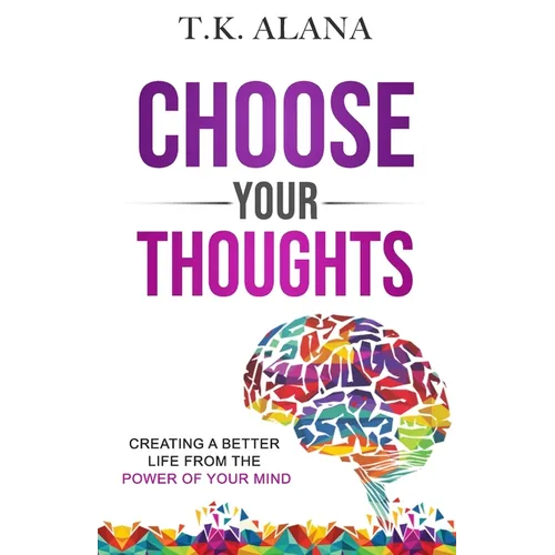 Choose Your Thoughts: Creating a Better Life from the Power of Your Mind - Paperback | Books | Wiccan Center
