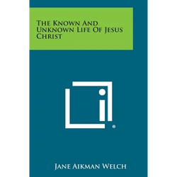The Known and Unknown Life of Jesus Christ - Paperback | Books | Wiccan Center