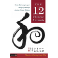 The 12 Chinese Animals: Create Harmony in Your Daily Life Through Ancient Chinese Wisdom - Paperback | Books | Wiccan Center