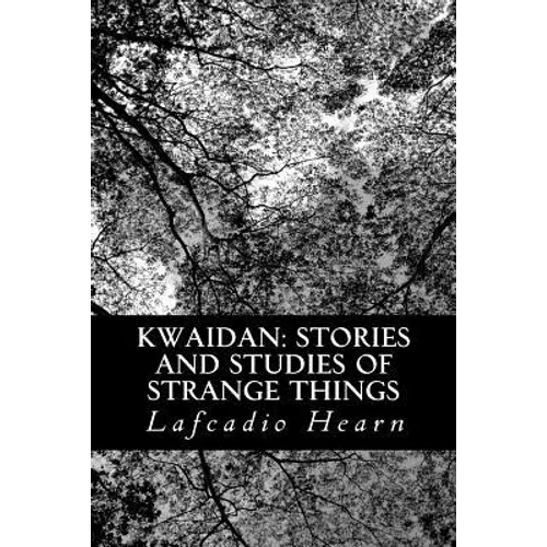 Kwaidan: Stories and Studies of Strange Things - Paperback | Books | Wiccan Center